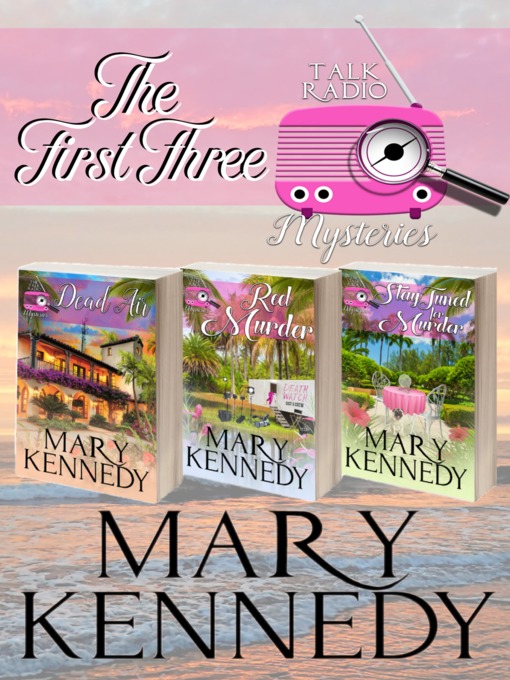 Title details for The First Three Talk Radio Mysteries by Mary Kennedy - Available